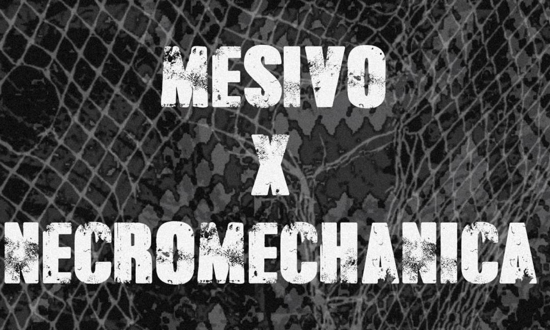 MESIVO X NECROMECHANICA